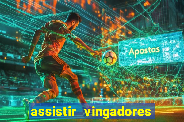 assistir vingadores ultimato filme completo dublado